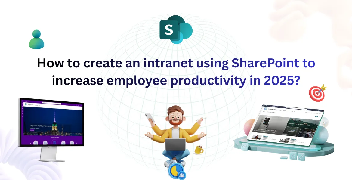 How to create an intranet using SharePoint to increase employee productivity in 2025?