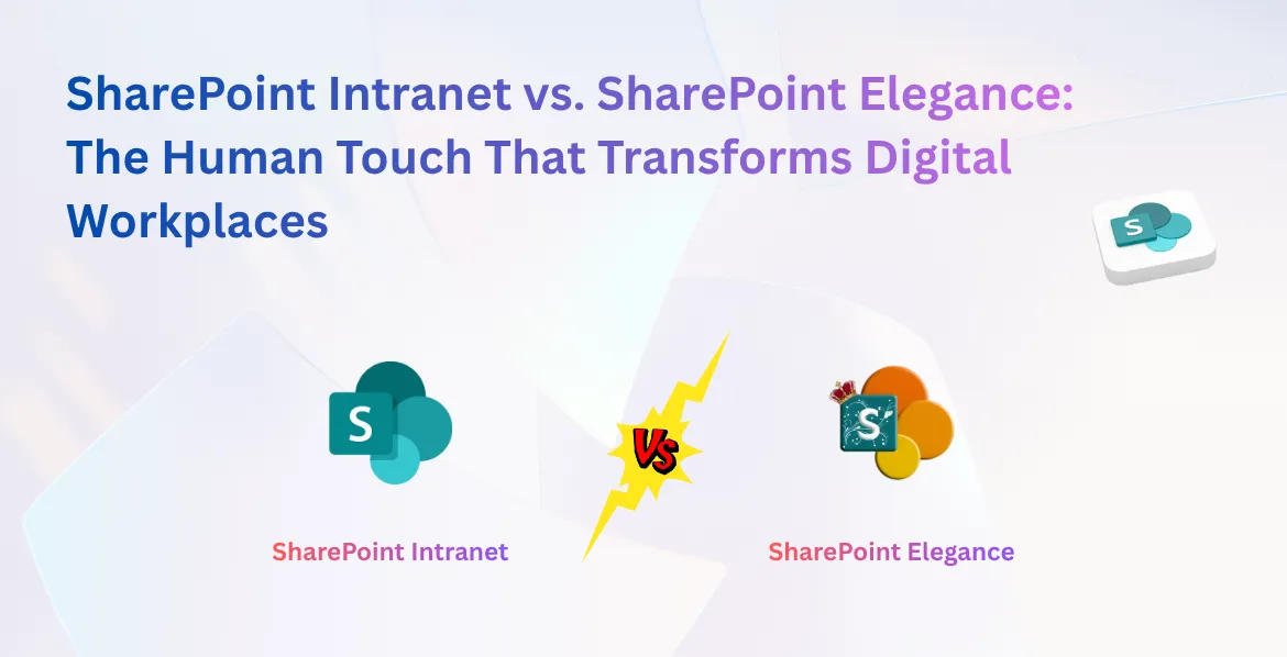 SharePoint Intranet vs. SharePoint Elegance: The Human Touch That Transforms Digital Workplaces