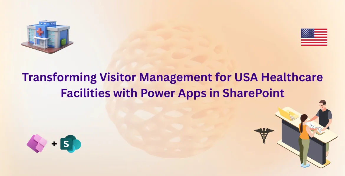 Transforming Visitor Management for USA Healthcare Facilities with Power Apps in SharePoint
