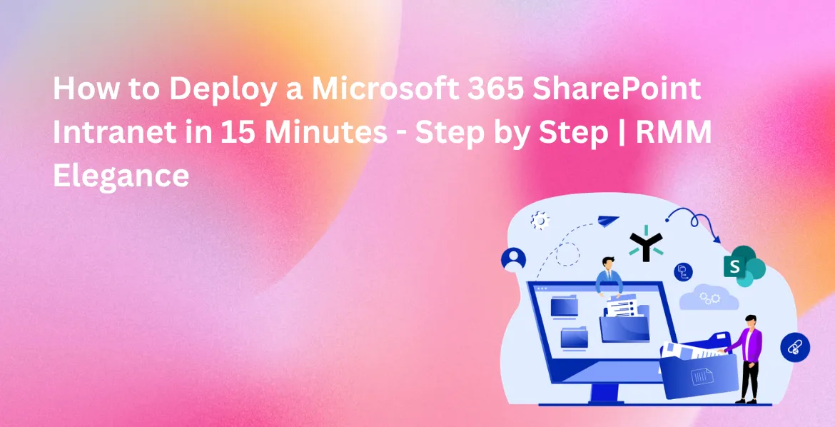 How to Deploy a Microsoft 365 SharePoint Intranet in 15 Minutes - Step by Step
